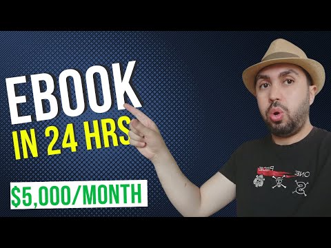 How to Create an Ebook in 24hrs (Make $5,000 per month)